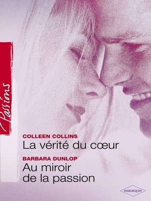 cover image of La vérité du coeur--Au miroir de la passion (Harlequin Passions)